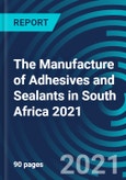The Manufacture of Adhesives and Sealants in South Africa 2021- Product Image