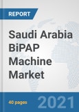 Saudi Arabia BiPAP Machine Market: Prospects, Trends Analysis, Market Size and Forecasts up to 2026- Product Image