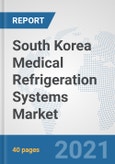 South Korea Medical Refrigeration Systems Market: Prospects, Trends Analysis, Market Size and Forecasts up to 2026- Product Image