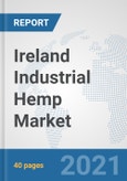 Ireland Industrial Hemp Market: Prospects, Trends Analysis, Market Size and Forecasts up to 2026- Product Image