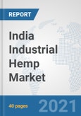 India Industrial Hemp Market: Prospects, Trends Analysis, Market Size and Forecasts up to 2026- Product Image