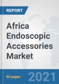 Africa Endoscopic Accessories Market: Prospects, Trends Analysis, Market Size and Forecasts up to 2026- Product Image