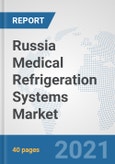 Russia Medical Refrigeration Systems Market: Prospects, Trends Analysis, Market Size and Forecasts up to 2026- Product Image