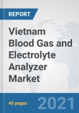 Vietnam Blood Gas and Electrolyte Analyzer Market: Prospects, Trends Analysis, Market Size and Forecasts up to 2026- Product Image