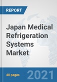 Japan Medical Refrigeration Systems Market: Prospects, Trends Analysis, Market Size and Forecasts up to 2026- Product Image