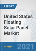 United States Floating Solar Panel Market: Prospects, Trends Analysis, Market Size and Forecasts up to 2026- Product Image