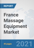 France Massage Equipment Market: Prospects, Trends Analysis, Market Size and Forecasts up to 2026- Product Image