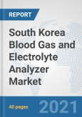 South Korea Blood Gas and Electrolyte Analyzer Market: Prospects, Trends Analysis, Market Size and Forecasts up to 2026- Product Image
