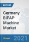 Germany BiPAP Machine Market: Prospects, Trends Analysis, Market Size and Forecasts up to 2026 - Product Thumbnail Image