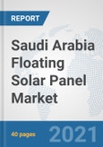 Saudi Arabia Floating Solar Panel Market: Prospects, Trends Analysis, Market Size and Forecasts up to 2026- Product Image