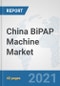 China BiPAP Machine Market: Prospects, Trends Analysis, Market Size and Forecasts up to 2026 - Product Thumbnail Image