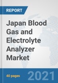 Japan Blood Gas and Electrolyte Analyzer Market: Prospects, Trends Analysis, Market Size and Forecasts up to 2026- Product Image
