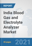 India Blood Gas and Electrolyte Analyzer Market: Prospects, Trends Analysis, Market Size and Forecasts up to 2026- Product Image