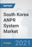 South Korea ANPR System Market: Prospects, Trends Analysis, Market Size and Forecasts up to 2026- Product Image