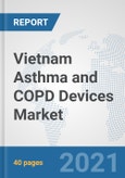 Vietnam Asthma and COPD Devices Market: Prospects, Trends Analysis, Market Size and Forecasts up to 2026- Product Image