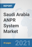 Saudi Arabia ANPR System Market: Prospects, Trends Analysis, Market Size and Forecasts up to 2026- Product Image