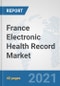 France Electronic Health Record Market: Prospects, Trends Analysis, Market Size and Forecasts up to 2026 - Product Thumbnail Image