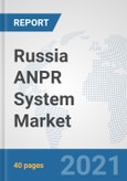 Russia ANPR System Market: Prospects, Trends Analysis, Market Size and Forecasts up to 2026- Product Image