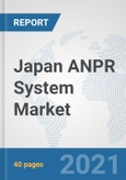 Japan ANPR System Market: Prospects, Trends Analysis, Market Size and Forecasts up to 2026- Product Image