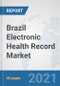 Brazil Electronic Health Record Market: Prospects, Trends Analysis, Market Size and Forecasts up to 2026 - Product Thumbnail Image