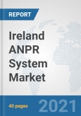 Ireland ANPR System Market: Prospects, Trends Analysis, Market Size and Forecasts up to 2026- Product Image