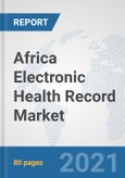 Africa Electronic Health Record Market: Prospects, Trends Analysis, Market Size and Forecasts up to 2026- Product Image