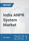 India ANPR System Market: Prospects, Trends Analysis, Market Size and Forecasts up to 2026- Product Image