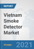 Vietnam Smoke Detector Market: Prospects, Trends Analysis, Market Size and Forecasts up to 2026- Product Image