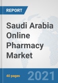 Saudi Arabia Online Pharmacy Market: Prospects, Trends Analysis, Market Size and Forecasts up to 2026- Product Image