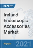 Ireland Endoscopic Accessories Market: Prospects, Trends Analysis, Market Size and Forecasts up to 2026- Product Image