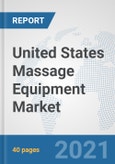 United States Massage Equipment Market: Prospects, Trends Analysis, Market Size and Forecasts up to 2026- Product Image