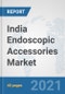 India Endoscopic Accessories Market: Prospects, Trends Analysis, Market Size and Forecasts up to 2026 - Product Thumbnail Image
