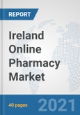 Ireland Online Pharmacy Market: Prospects, Trends Analysis, Market Size and Forecasts up to 2026- Product Image