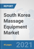 South Korea Massage Equipment Market: Prospects, Trends Analysis, Market Size and Forecasts up to 2026- Product Image