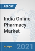 India Online Pharmacy Market: Prospects, Trends Analysis, Market Size and Forecasts up to 2026- Product Image