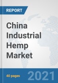 China Industrial Hemp Market: Prospects, Trends Analysis, Market Size and Forecasts up to 2026- Product Image