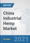 China Industrial Hemp Market: Prospects, Trends Analysis, Market Size and Forecasts up to 2026 - Product Thumbnail Image