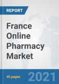 France Online Pharmacy Market: Prospects, Trends Analysis, Market Size and Forecasts up to 2026- Product Image