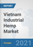 Vietnam Industrial Hemp Market: Prospects, Trends Analysis, Market Size and Forecasts up to 2026- Product Image