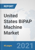 United States BiPAP Machine Market: Prospects, Trends Analysis, Market Size and Forecasts up to 2026- Product Image