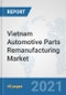 Vietnam Automotive Parts Remanufacturing Market: Prospects, Trends Analysis, Market Size and Forecasts up to 2026 - Product Thumbnail Image