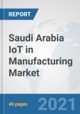 Saudi Arabia IoT in Manufacturing Market: Prospects, Trends Analysis, Market Size and Forecasts up to 2026- Product Image