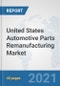 United States Automotive Parts Remanufacturing Market: Prospects, Trends Analysis, Market Size and Forecasts up to 2026 - Product Thumbnail Image
