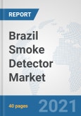 Brazil Smoke Detector Market: Prospects, Trends Analysis, Market Size and Forecasts up to 2026- Product Image