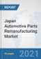 Japan Automotive Parts Remanufacturing Market: Prospects, Trends Analysis, Market Size and Forecasts up to 2026 - Product Thumbnail Image