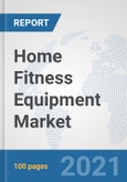 Home Fitness Equipment Market: Global Industry Analysis, Trends, Market Size, and Forecasts up to 2026- Product Image
