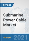 Submarine Power Cable Market: Global Industry Analysis, Trends, Market Size, and Forecasts up to 2026- Product Image