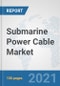 Submarine Power Cable Market: Global Industry Analysis, Trends, Market Size, and Forecasts up to 2026 - Product Thumbnail Image