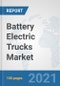 Battery Electric Trucks Market: Global Industry Analysis, Trends, Market Size, and Forecasts up to 2026 - Product Image