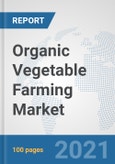 Organic Vegetable Farming Market: Global Industry Analysis, Trends, Market Size, and Forecasts up to 2026- Product Image